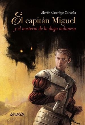 EL CAPITÁN MIGUEL Y EL MISTERIO DE LA DAGA MILANESA | 9788467871449 | CASARIEGO CÓRDOBA, MARTÍN | Llibreria L'Odissea - Libreria Online de Vilafranca del Penedès - Comprar libros