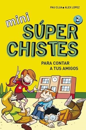 MINI SÚPERCHISTES PARA CONTAR A TUS AMIGOS (MINI SÚPERCHISTES 2) | 9788490434307 | LÓPEZ LÓPEZ, ÁLEX / CLUA SARRÓ, PAU | Llibreria L'Odissea - Libreria Online de Vilafranca del Penedès - Comprar libros
