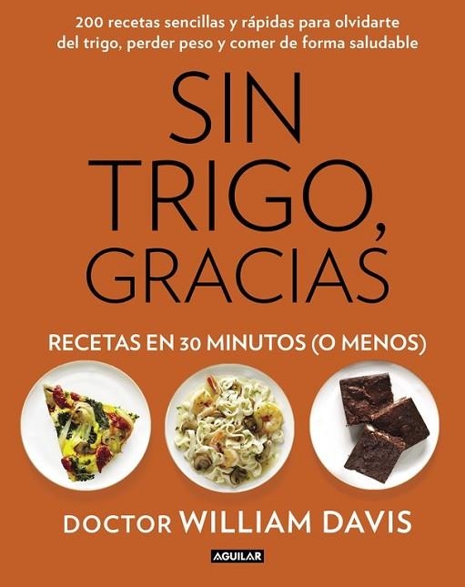 SIN TRIGO, GRACIAS. RECETAS EN 30 MINUTOS (¡O MENOS!) | 9788403014572 | DAVIS,WILLIAM | Llibreria L'Odissea - Libreria Online de Vilafranca del Penedès - Comprar libros