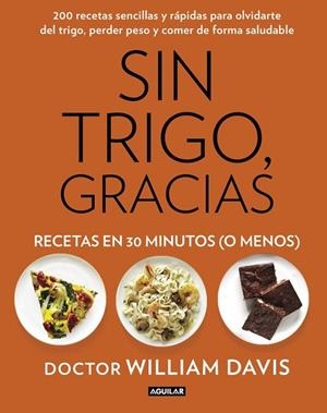 SIN TRIGO, GRACIAS. RECETAS EN 30 MINUTOS (¡O MENOS!) | 9788403014572 | DAVIS,WILLIAM | Llibreria L'Odissea - Libreria Online de Vilafranca del Penedès - Comprar libros