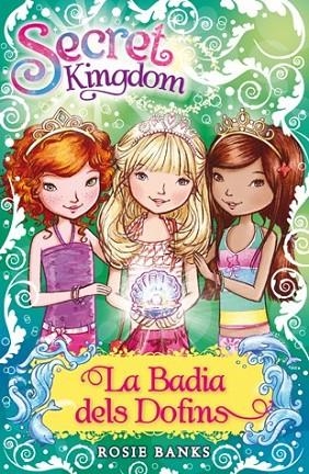 SECRET KINGDOMS LA BADIA DELS DOFINS | 9788424653514 | BANKS, ROSIE | Llibreria Online de Vilafranca del Penedès | Comprar llibres en català