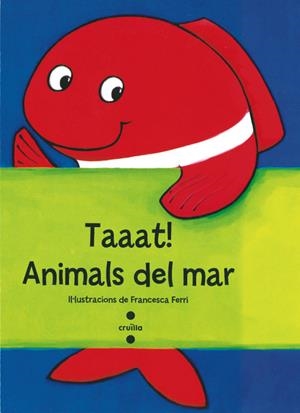 TAAAT ANIMALS DEL MAR | 9788466137751 | FERRI, FRANCESCA | Llibreria L'Odissea - Libreria Online de Vilafranca del Penedès - Comprar libros