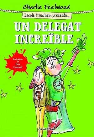 UN DELEGAT INCREÏBLE | 9788490578643 | FEELWOOD, CHARLIE | Llibreria Online de Vilafranca del Penedès | Comprar llibres en català