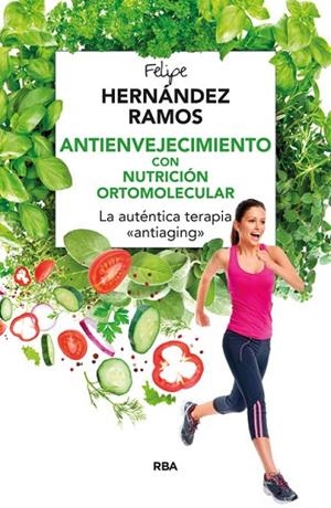ANTIENVEJECIMIENTO CON NUTRICIÓN ORTOMOLECULAR | 9788416267132 | HERNANDEZ RAMOS, FELIPE | Llibreria L'Odissea - Libreria Online de Vilafranca del Penedès - Comprar libros