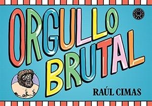 ORGULLO BRUTAL | 9788416290307 | CIMAS, RAÚL | Llibreria L'Odissea - Libreria Online de Vilafranca del Penedès - Comprar libros