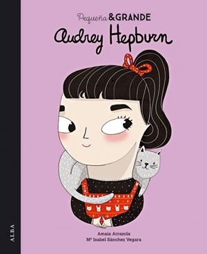 PEQUEÑA & GRANDE AUDREY HEPBURN | 9788490651117 | SÁNCHEZ, MARIA ISABEL / ARRAZOLA, AMAIA | Llibreria L'Odissea - Libreria Online de Vilafranca del Penedès - Comprar libros