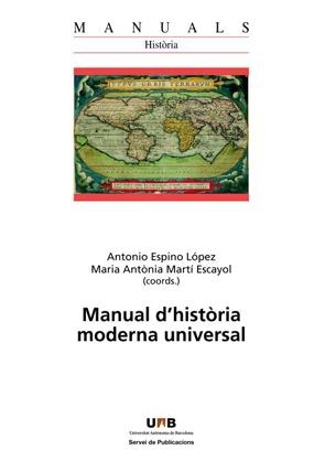 MANUAL D'HISTÒRIA MODERNA UNIVERSAL | 9788449028847 | ESPINO LÓPEZ, ANTONIO/MARTÍ ESCAYOL, MARIA ANTÒNIA | Llibreria L'Odissea - Libreria Online de Vilafranca del Penedès - Comprar libros