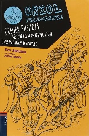 ORIOL PELACANYES 4 CREUER PARADÍS | 9788447929573 | SANTANA BIGAS, EVA | Llibreria Online de Vilafranca del Penedès | Comprar llibres en català