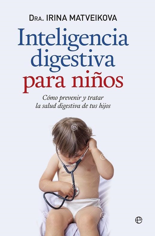 INTELIGENCIA DIGESTIVA PARA NIÑOS | 9788490603512 | MATVEIKOVA, IRINA | Llibreria L'Odissea - Libreria Online de Vilafranca del Penedès - Comprar libros