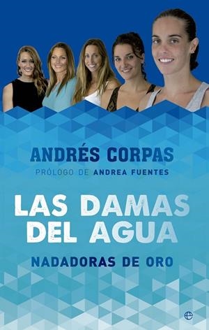 LAS DAMAS DEL AGUA | 9788490603475 | CORPAS, ANDRÉS | Llibreria L'Odissea - Libreria Online de Vilafranca del Penedès - Comprar libros