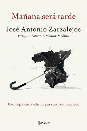 MAÑANA SERÁ TARDE | 9788408141327 | ZARZALEJOS, JOSE ANTONIO | Llibreria L'Odissea - Libreria Online de Vilafranca del Penedès - Comprar libros