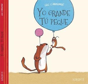YO GRANDE TÚ PEQUE | 9788416126095 | L'ARRONGE, LILLI | Llibreria Online de Vilafranca del Penedès | Comprar llibres en català