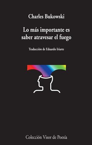 LO MÁS IMPORTANTE ES SABER ATRAVESAR EL FUEGO | 9788498959031 | BUKOWSKI, CHARLES | Llibreria Online de Vilafranca del Penedès | Comprar llibres en català