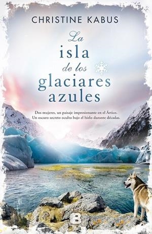 LA ISLA DE LOS GLACIARES AZULES | 9788466657075 | KABUS, CHRISTINE | Llibreria L'Odissea - Libreria Online de Vilafranca del Penedès - Comprar libros