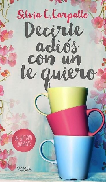 DECIRTE ADIÓS CON UN TE QUIERO | 9788494358227 | CARPALLO, SILVIA | Llibreria L'Odissea - Libreria Online de Vilafranca del Penedès - Comprar libros