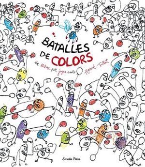 BATALLES DE COLORS | 9788490577264 | TULLET, HERVE | Llibreria Online de Vilafranca del Penedès | Comprar llibres en català