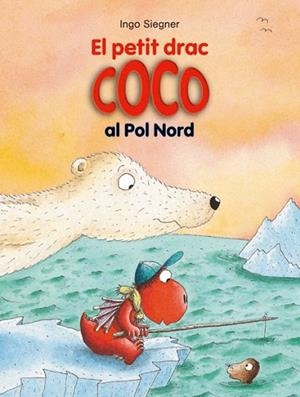 EL PETIT DRAC COCO AL POL NORD | 9788424653712 | SIEGNER, INGO | Llibreria L'Odissea - Libreria Online de Vilafranca del Penedès - Comprar libros