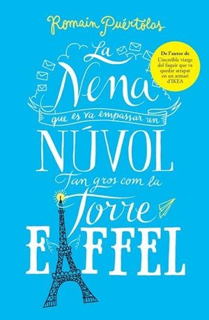 LA NENA QUE ES VA EMPASSAR UN NÚVOL TAN GROS COM LA TORRE EIFFEL | 9788415961802 | PUÉRTOLAS, ROMAIN | Llibreria L'Odissea - Libreria Online de Vilafranca del Penedès - Comprar libros