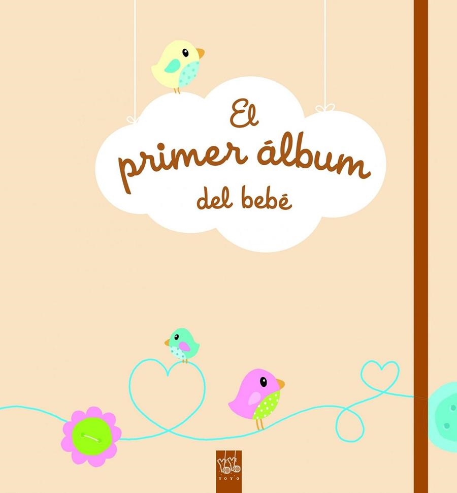 EL PRIMER ÁLBUM DEL BEBÉ | 9788408135883 | YOYO | Llibreria L'Odissea - Libreria Online de Vilafranca del Penedès - Comprar libros