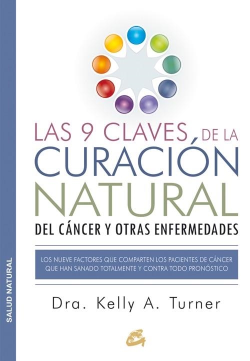 LAS 9 CLAVES DE LA CURACIÓN NATURAL DEL CÁNCER Y OTRAS ENFERMEDADES | 9788484455578 | TURNER, DRA. KELLY A. | Llibreria L'Odissea - Libreria Online de Vilafranca del Penedès - Comprar libros