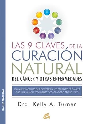 LAS 9 CLAVES DE LA CURACIÓN NATURAL DEL CÁNCER Y OTRAS ENFERMEDADES | 9788484455578 | TURNER, DRA. KELLY A. | Llibreria Online de Vilafranca del Penedès | Comprar llibres en català