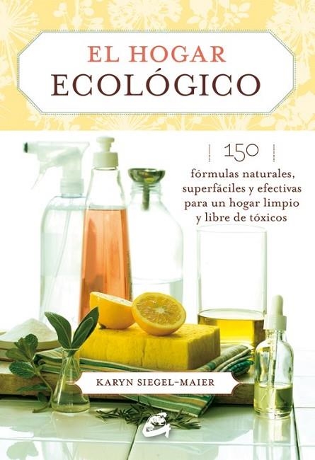 EL HOGAR ECOLÓGICO | 9788484455585 | SIEGEL-MAIER, KARYN | Llibreria L'Odissea - Libreria Online de Vilafranca del Penedès - Comprar libros