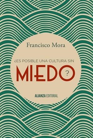 ES POSIBLE UNA CULTURA SIN MIEDO | 9788491040606 | MORA, FRANCISCO | Llibreria L'Odissea - Libreria Online de Vilafranca del Penedès - Comprar libros