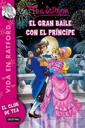TEA STILTON VIDA EN RATFORD 16 EL GRAN BAILE CON EL PRÍNCIPE | 9788408142454 | STILTON, TEA | Llibreria Online de Vilafranca del Penedès | Comprar llibres en català