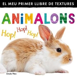 ANIMALONS EL MEU PRIMER LLIBRE DE TEXTURES | 9788490575567 | LITTLE TIGER PRESS | Llibreria L'Odissea - Libreria Online de Vilafranca del Penedès - Comprar libros