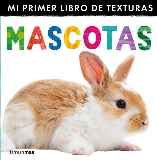 MASCOTAS MI PRIMER LIBRO DE TEXTURAS | 9788408132998 | LITTLE TIGER PRESS | Llibreria L'Odissea - Libreria Online de Vilafranca del Penedès - Comprar libros