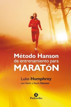 MÉTODO HANSON DE ENTRENAMIENTO PARA MARATÓN | 9788499105581 | HUMPHREY, LUKE / HANSON, KEITH / HANSON, KEVIN | Llibreria L'Odissea - Libreria Online de Vilafranca del Penedès - Comprar libros
