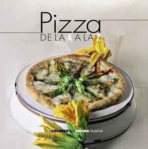 PIZZA DE LA A A LA Z | 9788490672266 | AA.VV | Llibreria L'Odissea - Libreria Online de Vilafranca del Penedès - Comprar libros