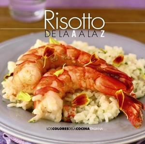 RISOTTO DE LA A A LA Z | 9788490672273 | AA.VV | Llibreria L'Odissea - Libreria Online de Vilafranca del Penedès - Comprar libros