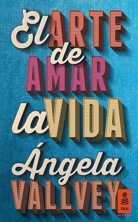 EL ARTE DE AMAR LA VIDA | 9788416023578 | VALLVEY ARÉVALO, ÁNGELA | Llibreria L'Odissea - Libreria Online de Vilafranca del Penedès - Comprar libros