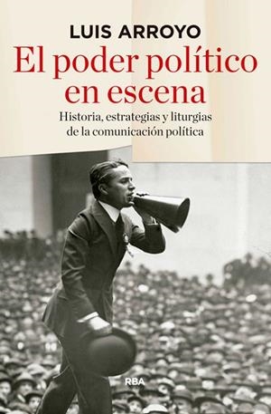 EL PODER POLÍTICO EN ESCENA | 9788490565674 | ARROYO, LUIS | Llibreria L'Odissea - Libreria Online de Vilafranca del Penedès - Comprar libros