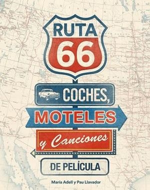 RUTA 66 COCHES MOTELES Y CANCIONES DE PELÍCULA | 9788416177738 | ADELL, MARIA / LLAVADOR, PAU | Llibreria L'Odissea - Libreria Online de Vilafranca del Penedès - Comprar libros
