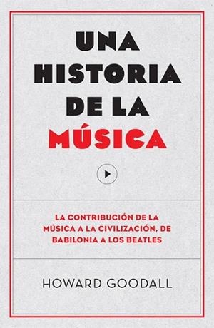 UNA HISTORIA DE LA MÚSICA | 9788494126703 | GOODALL, HOWARD | Llibreria L'Odissea - Libreria Online de Vilafranca del Penedès - Comprar libros