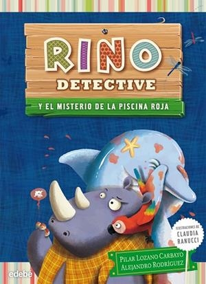 RINO DETECTIVE Y EL MISTERIO DE LA PISCINA ROJA | 9788468308593 | LOZANO CARBAYO, PILAR/RODRIGUEZ PIÑAL, ALEJANDRO | Llibreria L'Odissea - Libreria Online de Vilafranca del Penedès - Comprar libros