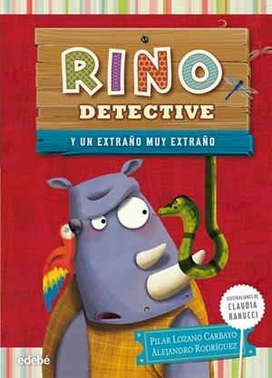 RINO DETECTIVE 3 UN EXTRAÑO MUY EXTRAÑO | 9788468311869 | LOZANO CARBAYO, PILAR/RODRIGUEZ PIÑAL, ALEJANDRO | Llibreria L'Odissea - Libreria Online de Vilafranca del Penedès - Comprar libros