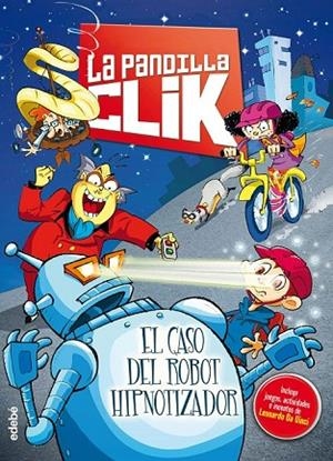 LA PANDILLA CLIK 1 EL CASO DEL ROBOT HIPNOTIZADOR | 9788468312781 | AA. VV. | Llibreria Online de Vilafranca del Penedès | Comprar llibres en català