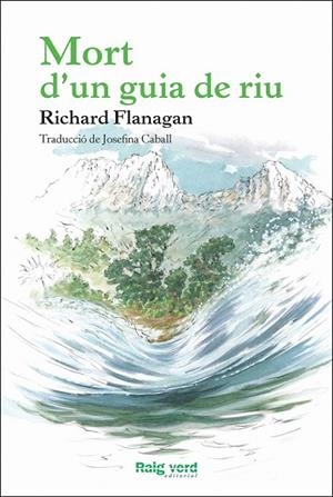 MORT D'UN GUIA DE RIU | 9788415539957 | FLANAGAN, RICHARD | Llibreria Online de Vilafranca del Penedès | Comprar llibres en català