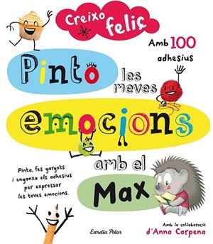 CREIXO FELIÇ. PINTO LES MEVES EMOCIONS AMB EL MAX | 9788490579459 | AA. VV. | Llibreria L'Odissea - Libreria Online de Vilafranca del Penedès - Comprar libros