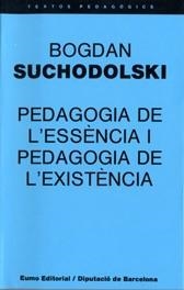 PEDAGOGIA DE L'ESSÈNCIA I PEDAGOGIA DE L'EXISTÈNCIA | 9788476021064 | SUCHODOLSKI, BOGDAN  | Llibreria L'Odissea - Libreria Online de Vilafranca del Penedès - Comprar libros