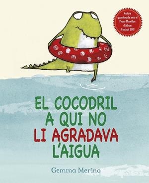 EL COCODRIL A QUI NO LI AGRADAVA L'AIGUA | 9788416117307 | MERINO, GEMMA | Llibreria L'Odissea - Libreria Online de Vilafranca del Penedès - Comprar libros