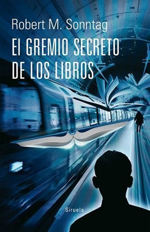 EL GREMIO SECRETO DE LOS LIBROS | 9788416396177 | SONNTAG, ROBERT M. | Llibreria L'Odissea - Libreria Online de Vilafranca del Penedès - Comprar libros