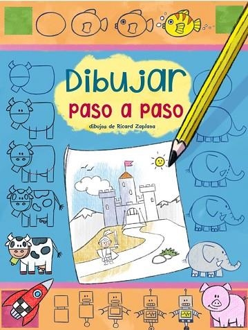 DIBUJAR PASO A PASO | 9788401907333 | ZAPLANA RUIZ, RICARD | Llibreria L'Odissea - Libreria Online de Vilafranca del Penedès - Comprar libros