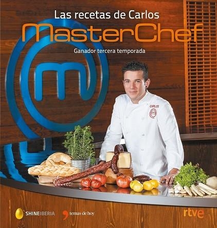 LAS RECETAS DE CARLOS MASTERCHEF | 9788499985046 | SHINE/CR TVE | Llibreria L'Odissea - Libreria Online de Vilafranca del Penedès - Comprar libros