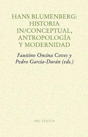 HANS BLUMENBERG HISTORIA IN/CONCEPTUAL ANTROPOLOGÍA Y MODERNIDAD | 9788416453061 | AA. VV. | Llibreria Online de Vilafranca del Penedès | Comprar llibres en català