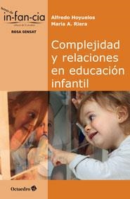 COMPLEJIDAD  Y RELACIONES EN EDUCACIÓN INFANTIL | 9788499217314 | HOYUELOS PLANILLO, ALFREDO / RIERA JAUME, MARIA ANTÒNIA | Llibreria L'Odissea - Libreria Online de Vilafranca del Penedès - Comprar libros