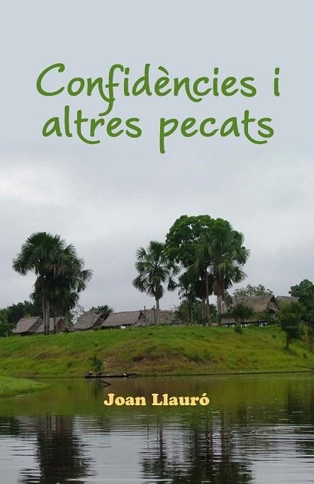 CONFIDÈNCIES I ALTRES PECATS | 9788494389832 | LLAURÓ I GÜELL, JOAN | Llibreria L'Odissea - Libreria Online de Vilafranca del Penedès - Comprar libros
